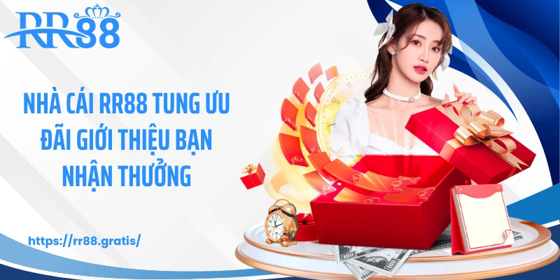 Nhà cái RR88 tung ưu đãi giới thiệu bạn nhận thưởng