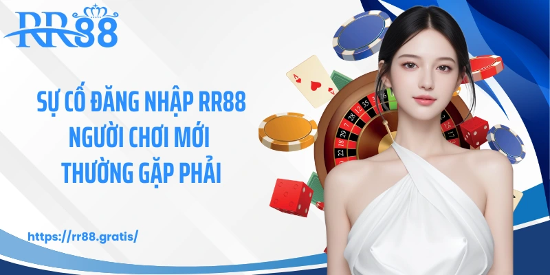 Sự cố đăng nhập RR88 người chơi mới thường gặp phải